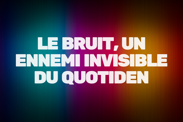 Pourquoi le bruit impacte la concentration ?
