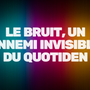 Pourquoi le bruit impacte la concentration ?